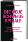 Die neue Schweigespirale - Ulrike Ackermann - 9783806244236