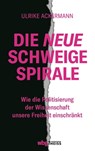 Die neue Schweigespirale - Ulrike Ackermann - 9783806244427