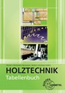 Tabellenbuch Holztechnik - Eva Hornhardt ;  Ingo Nennewitz ;  Wolfgang Nutsch ;  Peter Peschel ;  Sven Schulzig ;  Gerhard Seifert - 9783808546888