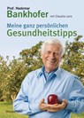 Meine ganz persönlichen Gesundheitstipps - Hademar Bankhofer ; Claudia Lenz - 9783809431978