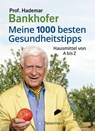Meine 1000 besten Gesundheitstipps. Hausmittel von A bis Z - Hademar Bankhofer - 9783809445517