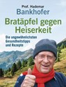 Bratäpfel gegen Heiserkeit - Die ungewöhnlichsten Gesundheitstipps und Rezepte - Hademar Bankhofer - 9783809451853