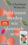 Heldinnen werden wir dennoch sein - Christiane Wünsche - 9783810500533