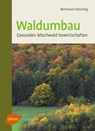 Waldumbau - HENNING,  Bernhard - 9783818601164