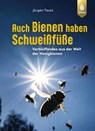 Auch Bienen haben Schweißfüße - Jürgen Tautz - 9783818620837