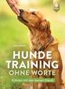 Hundetraining ohne Worte - Liane Rauch - 9783818622510