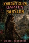 Die kybernetischen Gärten von Babylon - Michael Böhnhardt - 9783819700675