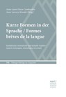 Kurze Formen in der Sprache / Formes brèves de la langue - Anne-Laure Daux-Combaudon ; Anne Larrory-Wunder - 9783823302469