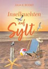 Inselleuchten auf Sylt - Julia K. Rodeit - 9783823400172