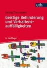 Geistige Behinderung und Verhaltensauffälligkeiten - THEUNISSEN,  Georg - 9783825245573