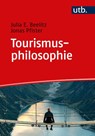 Tourismusphilosophie - Julia E. Beelitz ; Jonas Pfister - 9783825259112