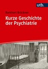 Kurze Geschichte der Psychiatrie - Burkhart Brückner - 9783825260538