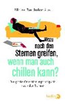 Wozu nach den Sternen greifen, wenn man auch chillen kann? - BARTHOLOMÄUS,  Ulrike - 9783827013880