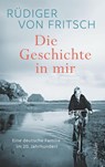 Die Geschichte in mir - Rüdiger von Fritsch - 9783827502070