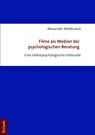 Filme als Medien der psychologischen Beratung - Alexander Mattisseck - 9783828841352