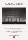 Öffnung des Brandenburger Tors, Berlin, 22. Dezember 1989 - Barbara Klemm ; Ulrich Raulff - 9783829609791