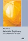 Geistliche Begleitung - Eine Orientierung für die Praxis - Peter Köster - 9783830673866
