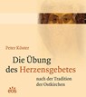 Die Übung des Herzensgebetes nach der Tradition der Ostkirchen - Peter Köster - 9783830675679