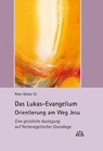 Das Lukas-Evangelium. Orientierung am Weg Jesu - Peter Köster - 9783830678632