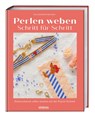 Perlen weben Schritt für Schritt - Lisa Santiuste Iñurrieta - 9783830721710