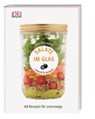 Salate im Glas - schnell & gesund - Anna Helm Baxter - 9783831030644