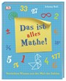 Das ist alles Mathe! - Johnny Ball - 9783831038152