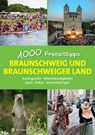 Braunschweig und das Braunschweiger Land - 1000 Freizeittipps - Christopher Schulze - 9783831328383