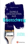 SCHÖN & SCHAURIG - Dunkle Geschichten aus Braunschweig - Christopher Schulze - 9783831328819