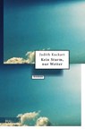 Kein Sturm, nur Wetter - Judith Kuckart - 9783832165857
