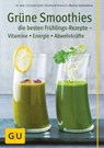 Grüne Smoothies – die besten Frühlings-Rezepte – Vitamine, Energie, Abwehrkräfte - Dr. Christian Guth ; Burkhard Hickisch ; Martina Dobrovicova - 9783833842474