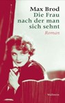 Die Frau nach der man sich sehnt - Max Brod ; Hans-Gerd Koch - 9783835324534