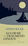 Als ob sie träumend gingen - Anna Baar - 9783835331242