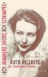 »Ich jammere nicht, ich schimpfe«. Ruth Hellberg - BLUBACHER,  Thomas - 9783835332546