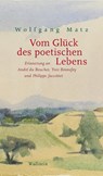 Vom Glück des poetischen Lebens - Wolfgang Matz - 9783835351554
