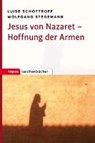 Jesus von Nazaret - Hoffnung der Armen - SCHOTTROFF,  Luise ; Stegemann, Wolfgang - 9783836710558