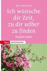 Ich wünsche dir Zeit, zu dir selber zu finden - MICHLER,  Elli - 9783836710640