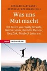Was uns Mut macht - HARTMANN,  Gerhard ; Weckmann, Berthold - 9783836711005