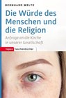 Die Würde des Menschen und die Religion - Bernhard Welte - 9783836760751