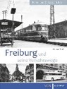 Freiburg und seine Verkehrswege - GREß,  Gerhard - 9783837517620