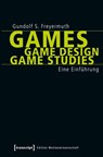 Games | Game Design | Game Studies - Gundolf S. Freyermuth - 9783837629828