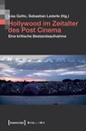 Hollywood im Zeitalter des Post Cinema - Lisa Gotto - 9783837645200