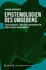 Epistemologien des Umgebens - Florian Sprenger - 9783837648393