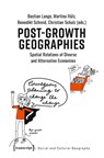 Post–Growth Geographies – Spatial Relations of Diverse and Alternative Economies - Bastian Lange ; Benedikt Schmid ; Christian Schulz ; Martina Hulz - 9783837657333