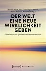 Der Welt eine neue Wirklichkeit geben - Hannah Fitsch ;  Inka Greusing ;  Ina Kerner ;  Hanna Meißner ;  Aline Oloff - 9783837661682