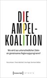 Die Ampelkoalition - Pola Lehmann ;  Theres Matthieß ;  Sven Regel ;  Bernhard Weßels - 9783837663327