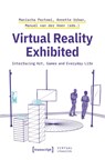 Virtual Reality Exhibited - Manischa Partowi ; Annette Urban ; Manuel van der Veen - 9783837677720