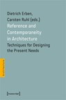 Reference and Contemporaneity in Architecture - Dietrich Erben ; Carsten Ruhl - 9783837679182