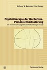 Psychotherapie der Borderline-Persönlichkeitsstörung - Anthony W. Bateman ; Peter Fonagy - 9783837923421