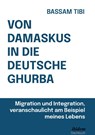 Von Damaskus in die deutsche Ghurba - TIBI,  Bassam - 9783838211053