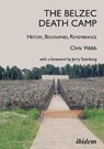 The Belzec Death Camp: History, Biographies, Remembrance - Chris Webb - 9783838216966